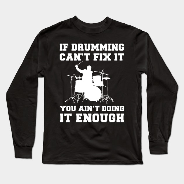 "Drumming Fixes Everything T-Shirt" Long Sleeve T-Shirt by MKGift